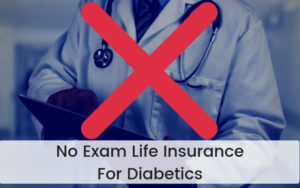 No medical exam life insurance for diabetics